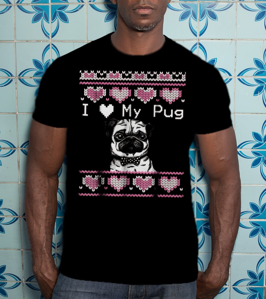 I Love My Pug Ugly Valentines Day T-Shirt