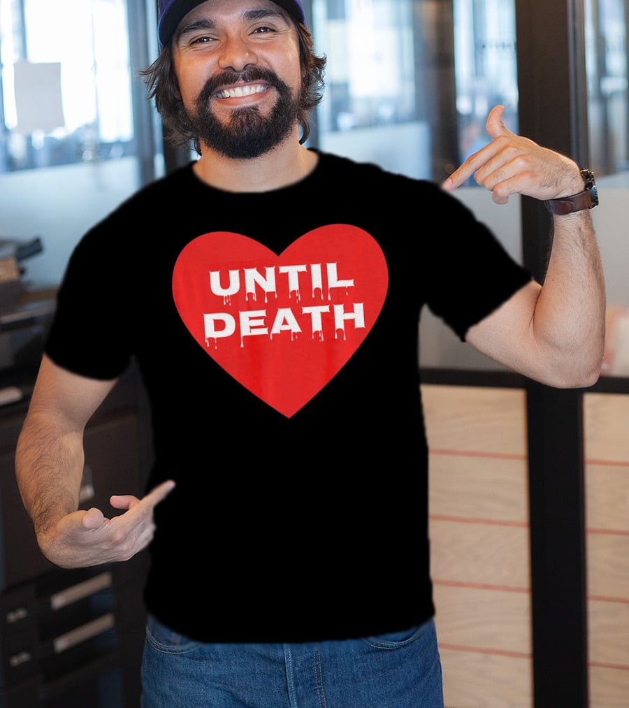 Until Death Tough Love Heart T-Shirt