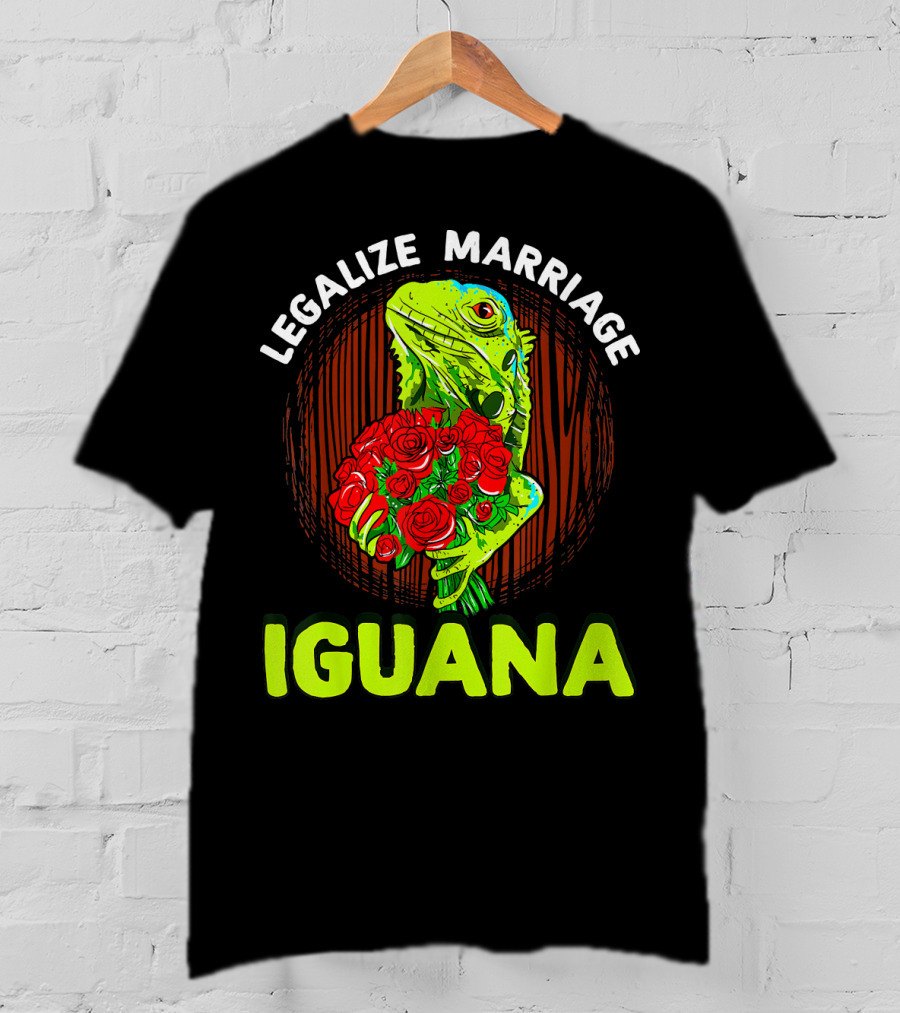 Legalize Marriage Iguana Bouquet Roses T-Shirt
