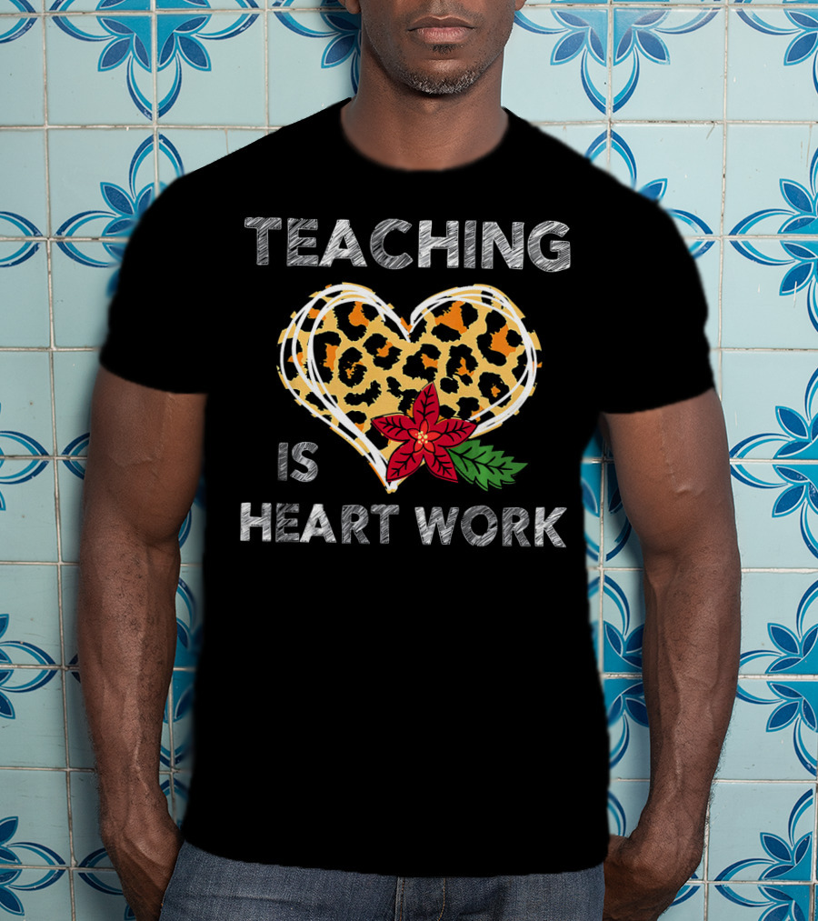 Teaching Is Heart Work Leopard Heart Flower T-Shirt