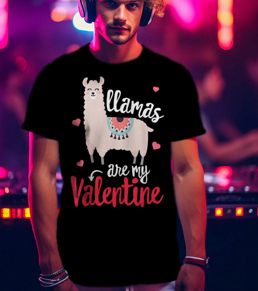 Llamas Are My Valentine Funny Valentines Hearts And Llama T-Shirt