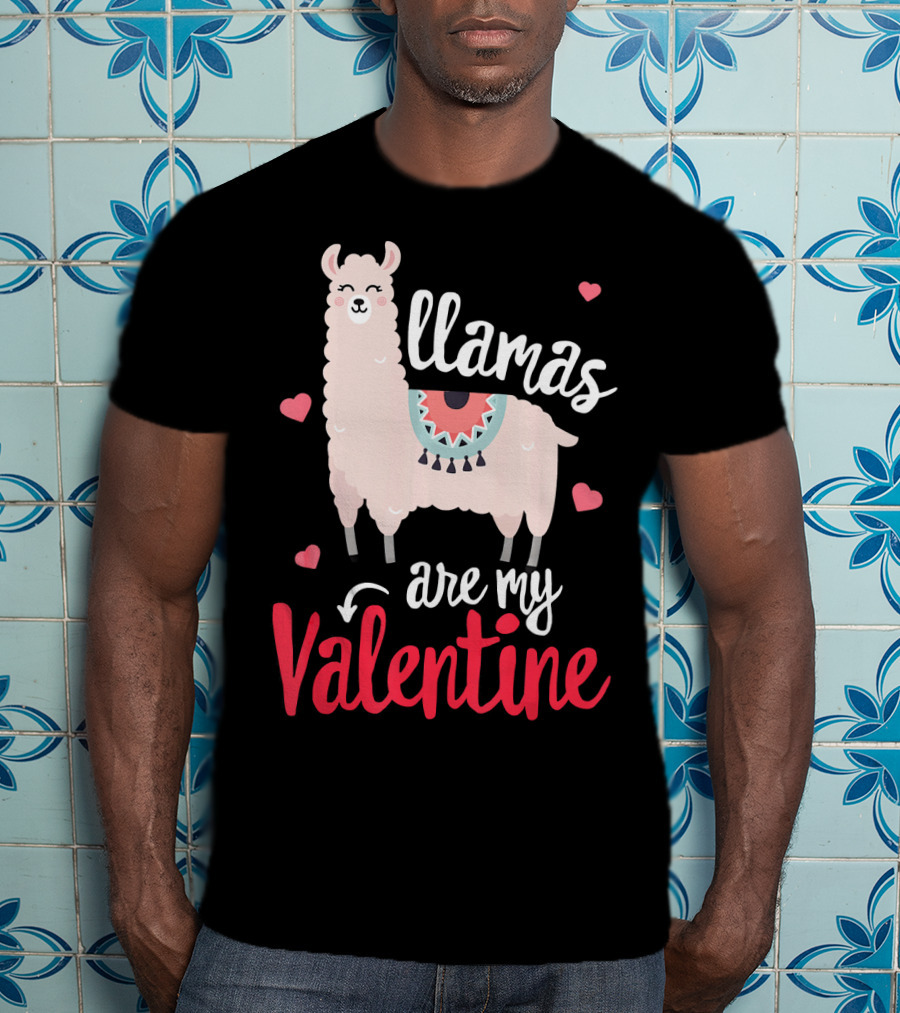 Llamas Are My Valentine Funny Valentines Hearts And Llama T-Shirt