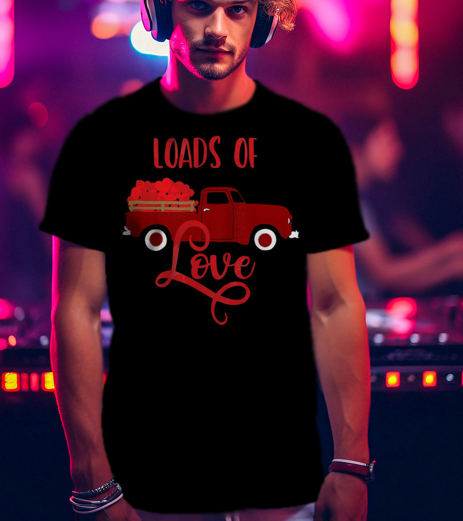 Loads Of Love Valentine's Day Red Truck With Hearts T-Shirt