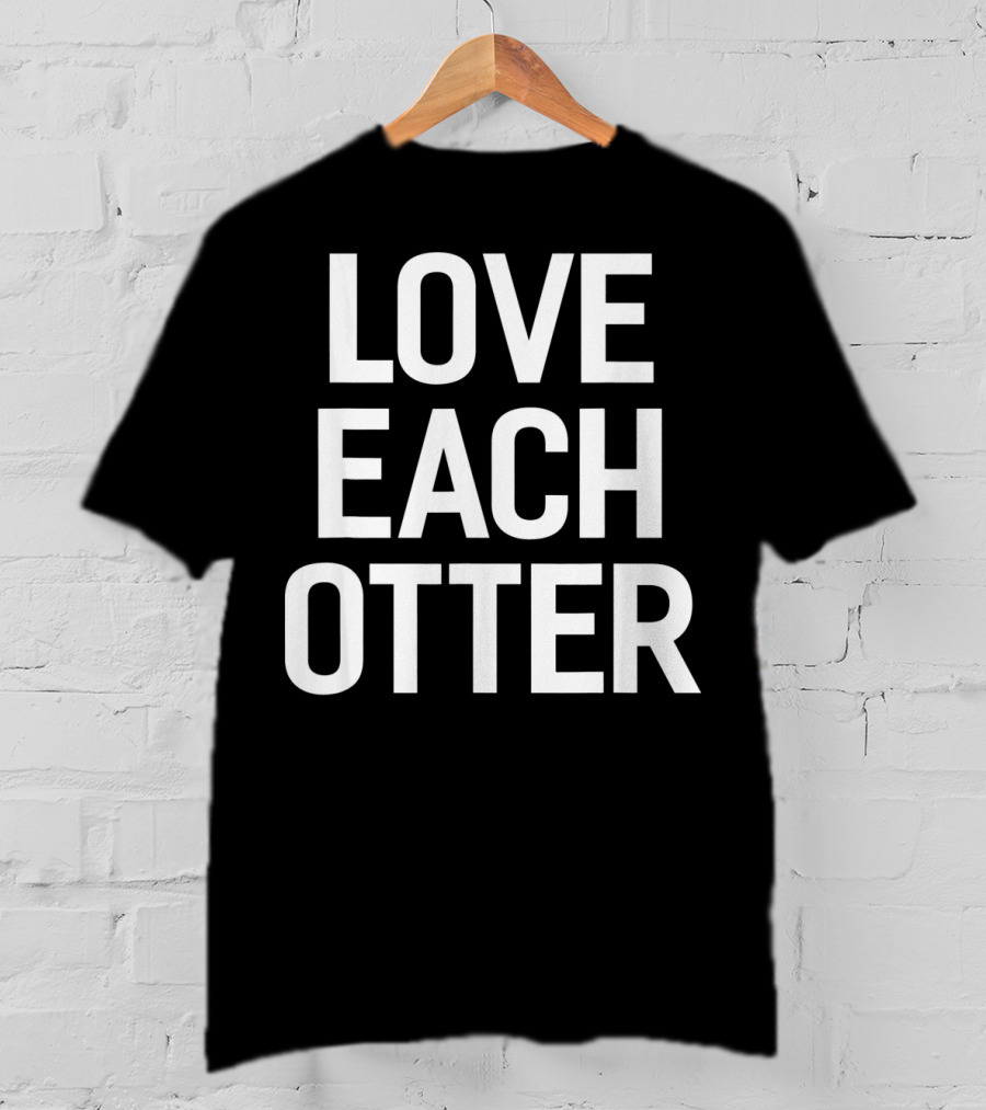 Love Each Otter Valentine T-Shirt