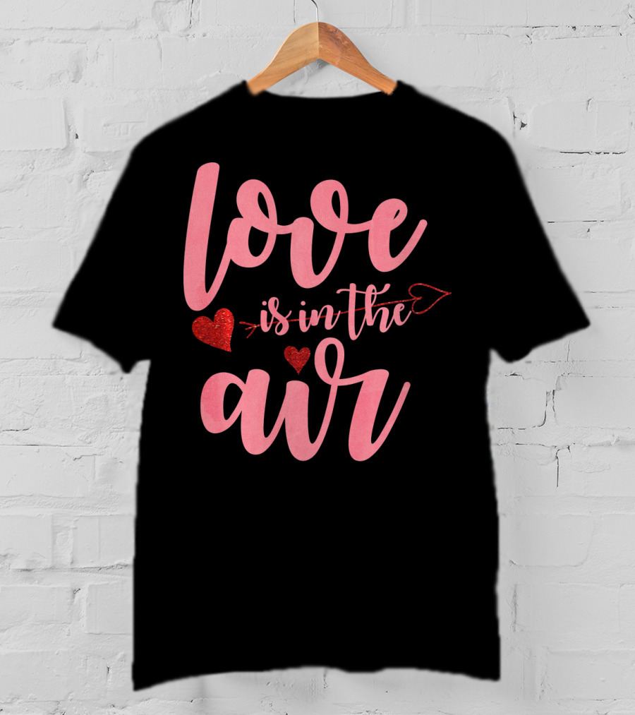 Love Is In The Air Valentine's Day Heart Arrow Festive T-Shirt