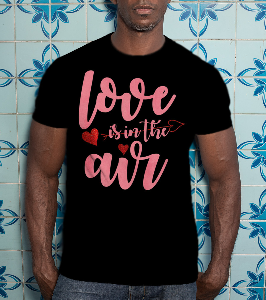 Love Is In The Air Valentine's Day Heart Arrow Festive T-Shirt