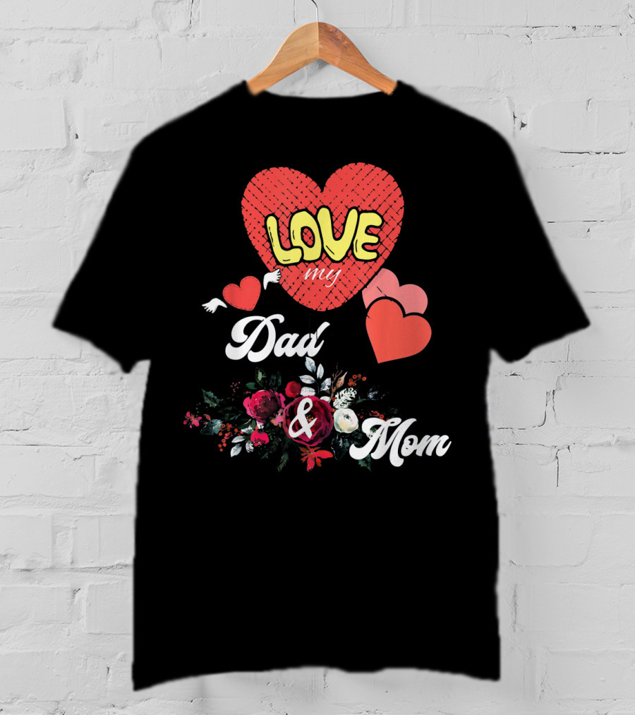 LOVE My Dad And Mom Valentine's Hearts Floral T-Shirt