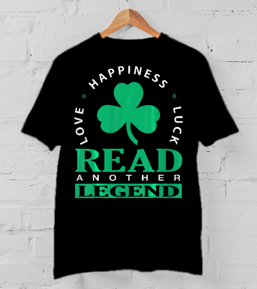 Love Happiness Luck Read Another Legend T-Shirt