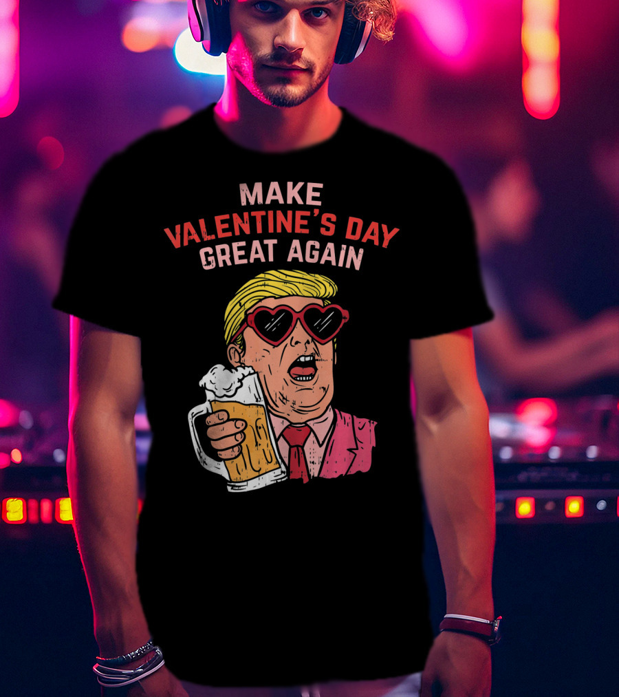 Make Valentine's Day Great Again Heart Glasses Beer Mug T-Shirt