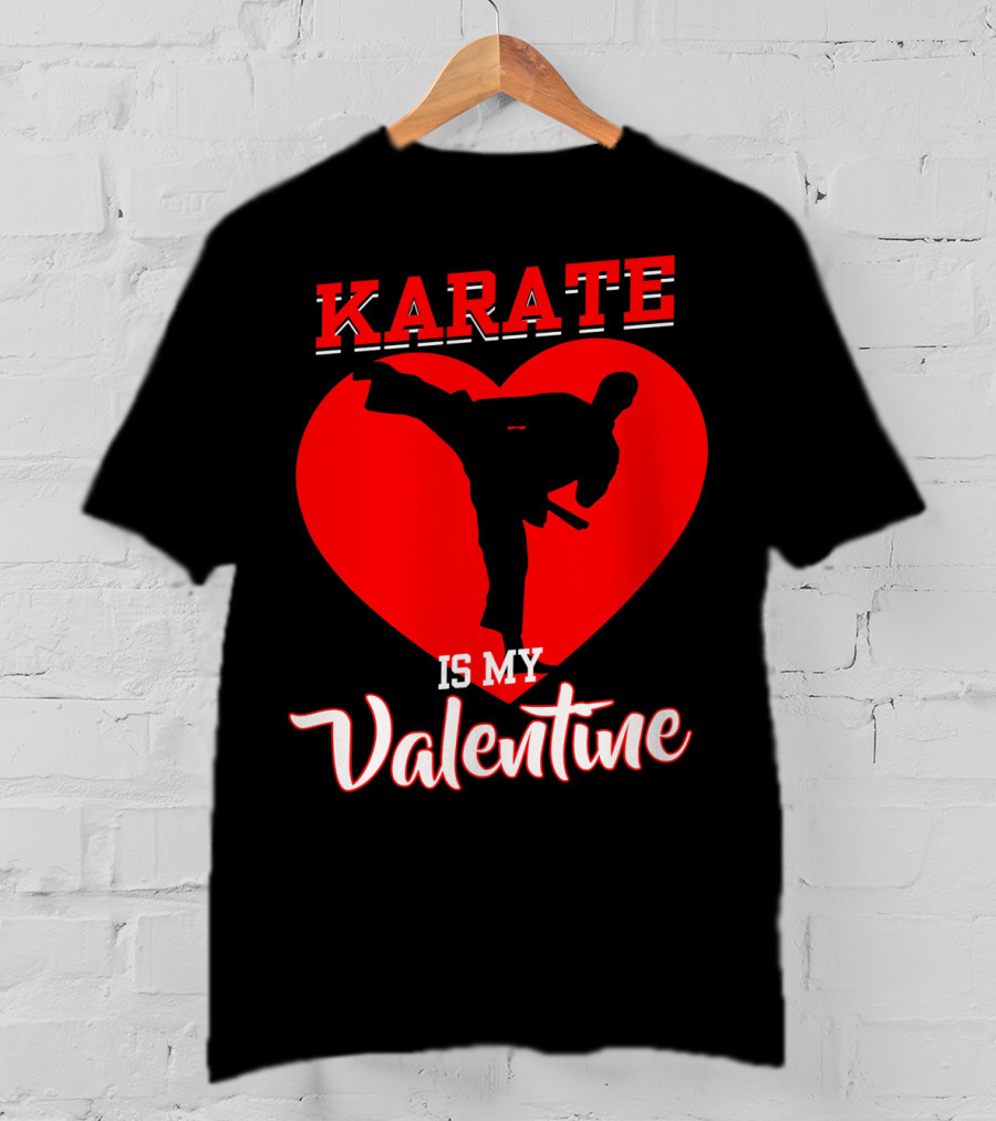 Karate Is My Valentine Martial Arts Heart T-Shirt