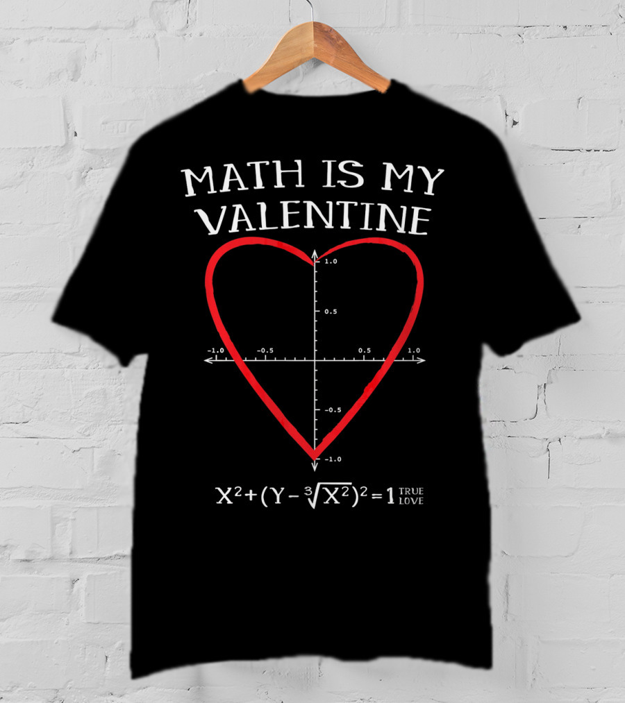 Math Is My Valentine Heart Equation Graph True Love T-Shirt