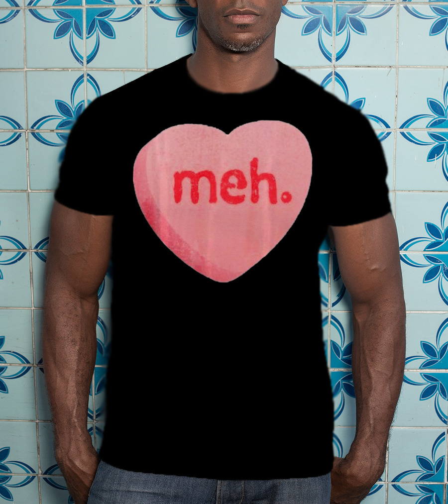 Meh Anti Valentines Day Candy Heart T-Shirt