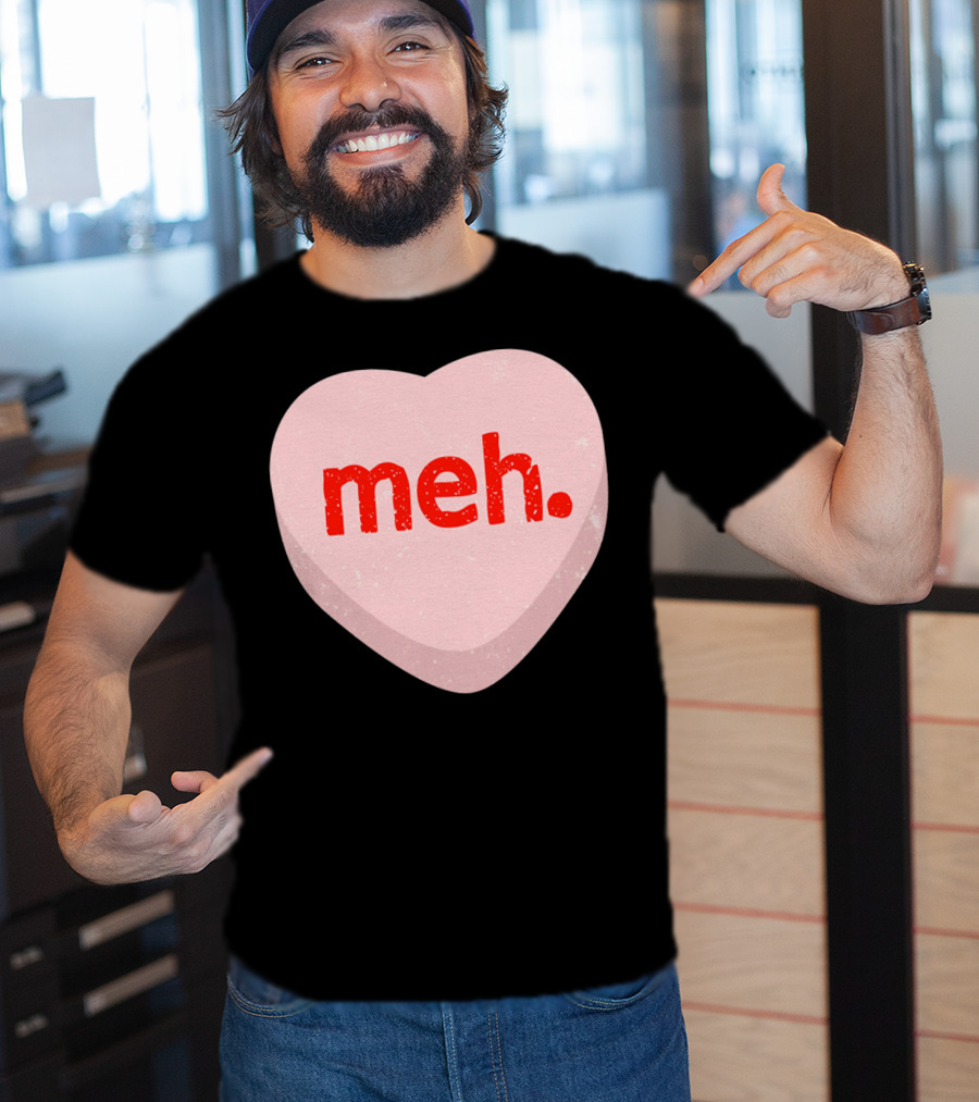 Meh Heart Anti Valentine Candy Heart T-Shirt