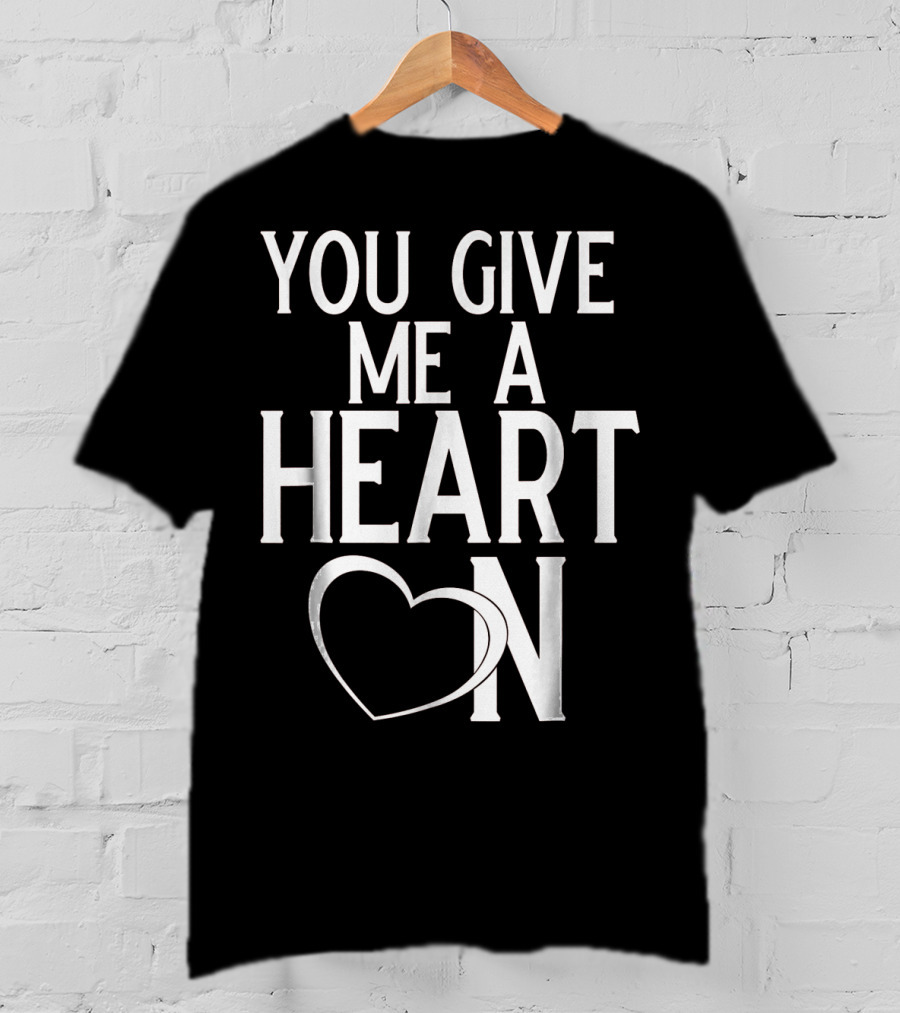 You Give Me A Heart On Mens Valentines Day T-Shirt