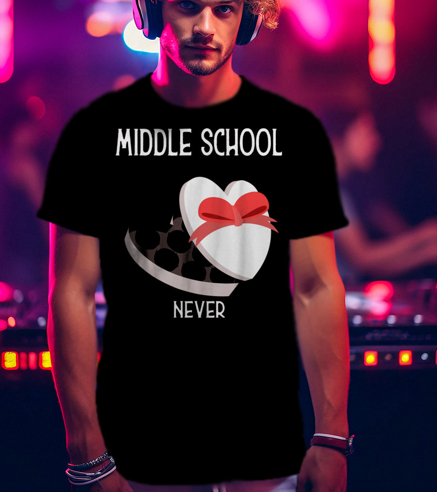 Middle School Never Valentine Heart Box T-Shirt