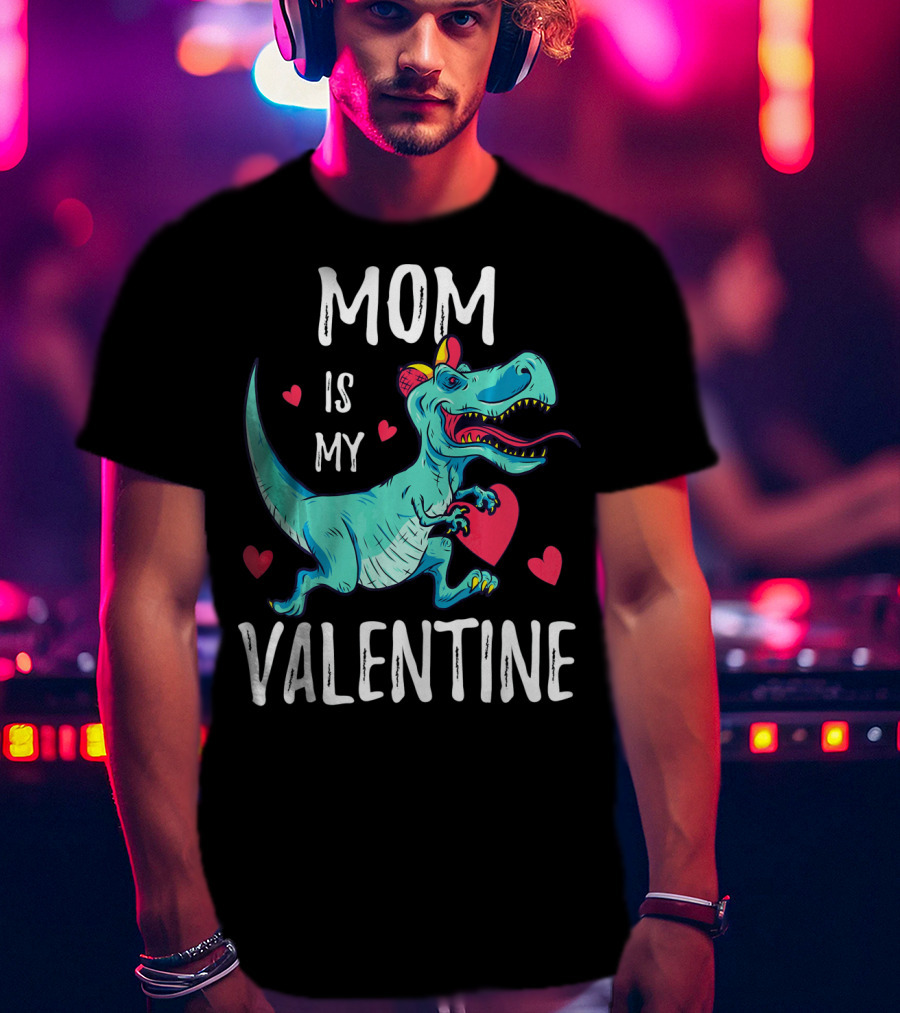 Mom Is My Valentine Dinosaur Holding Heart Valentines Day T-Shirt