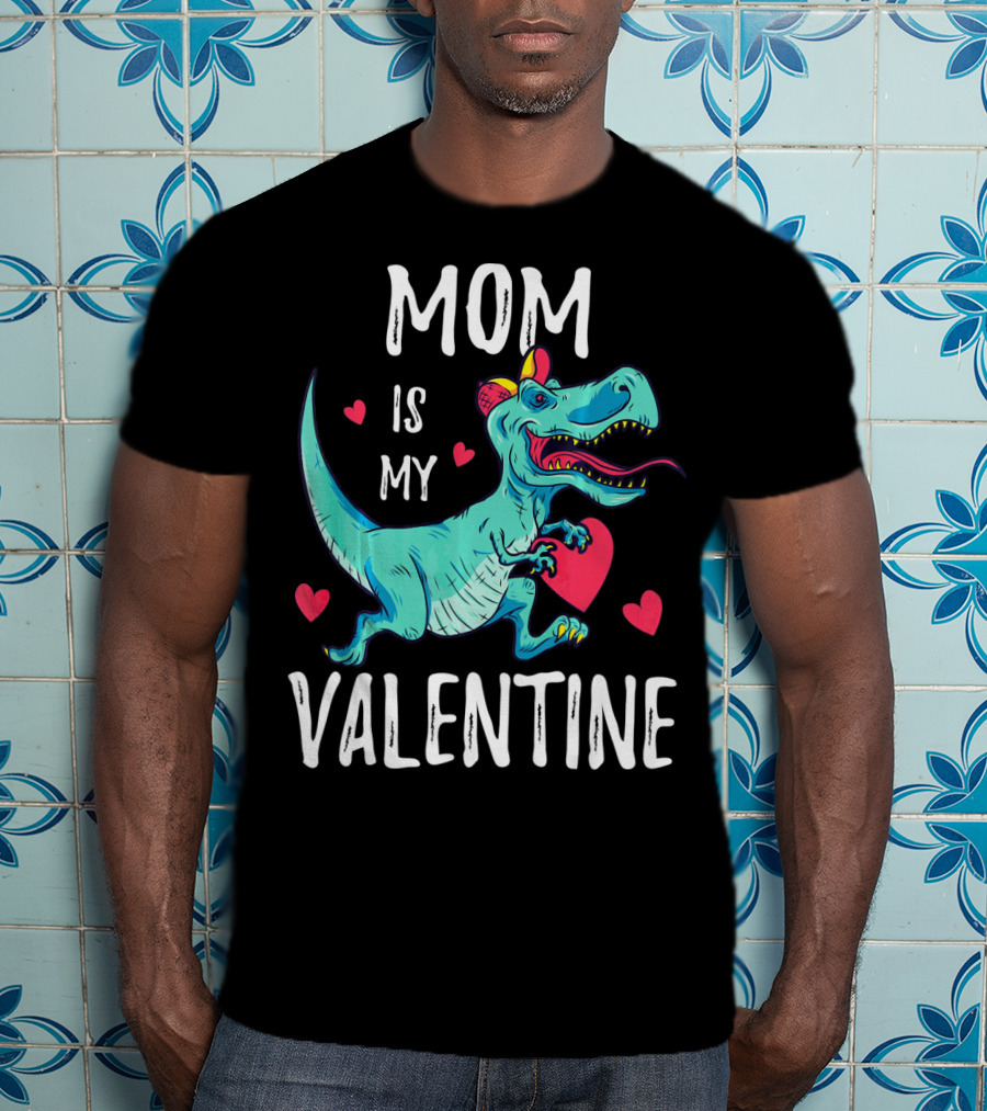 Mom Is My Valentine Dinosaur Holding Heart Valentines Day T-Shirt