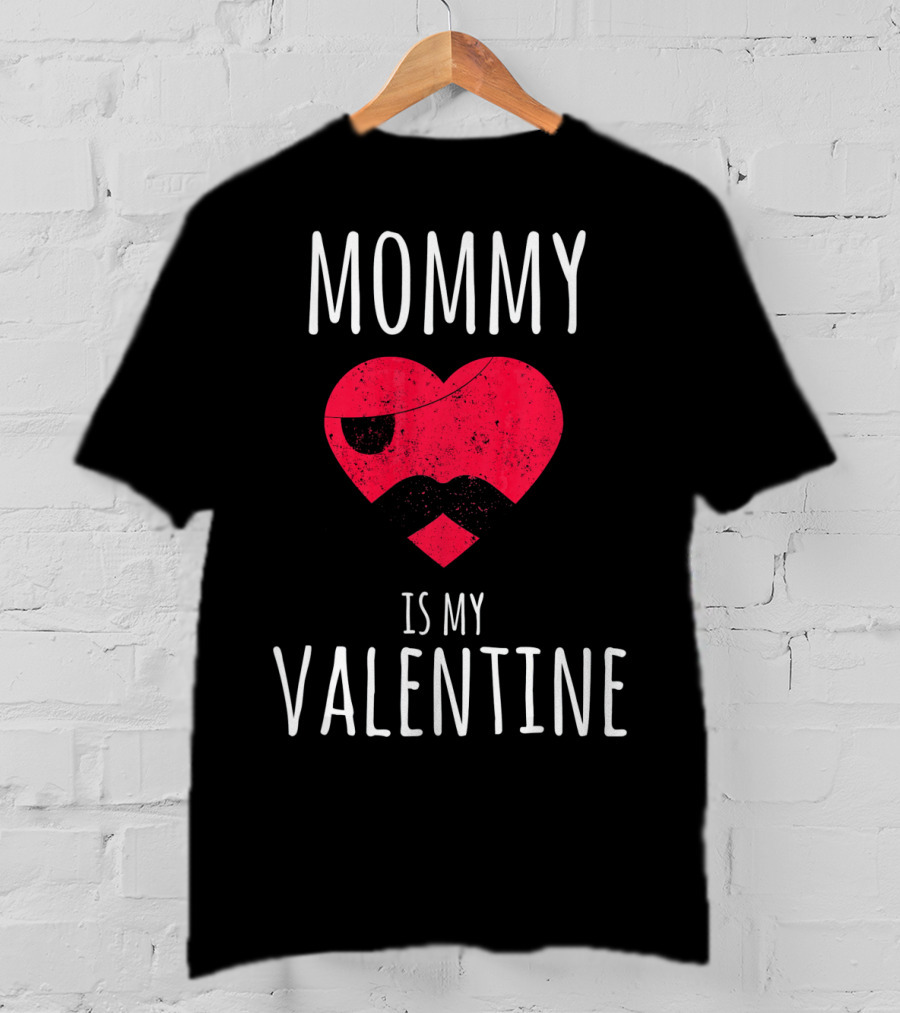Mommy Is My Valentine Heart With Mustache Valentines Day T-Shirt