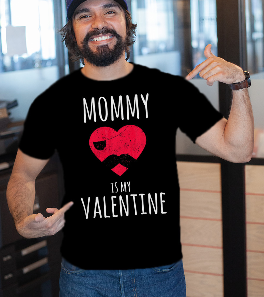 Mommy Is My Valentine Heart With Mustache Valentines Day T-Shirt
