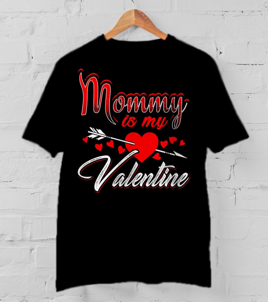 Mommy Is My Valentine Arrow Heart Kids Son T-Shirt
