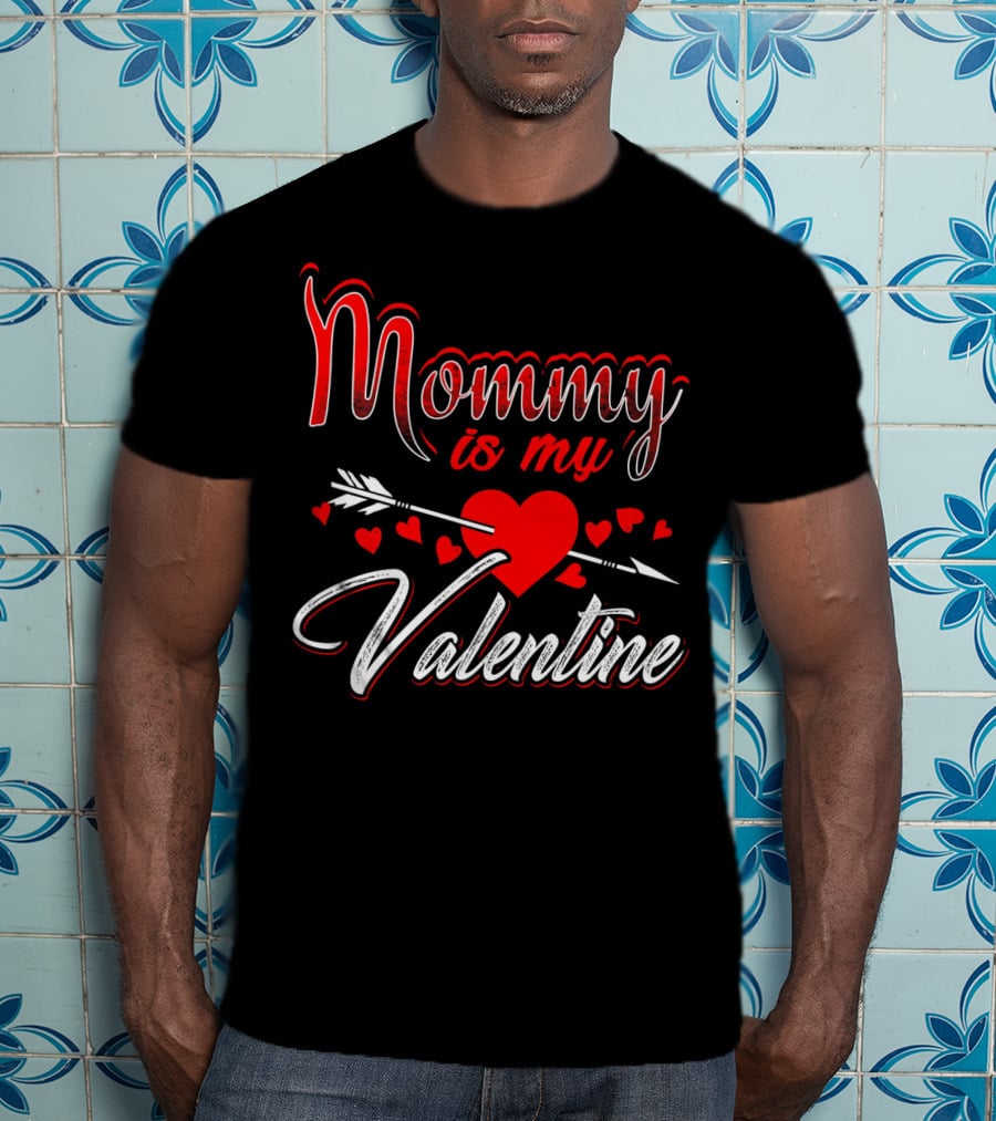 Mommy Is My Valentine Arrow Heart Kids Son T-Shirt