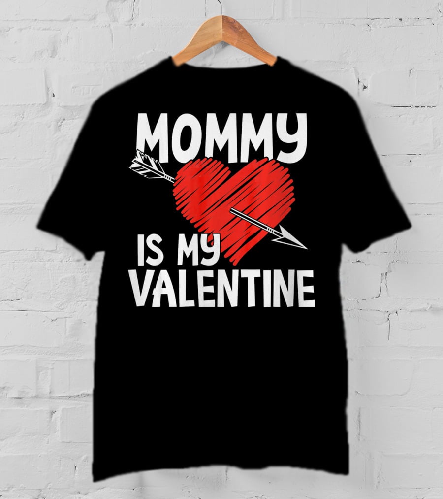 MOMMY IS MY VALENTINE Heart With Arrow T-Shirt