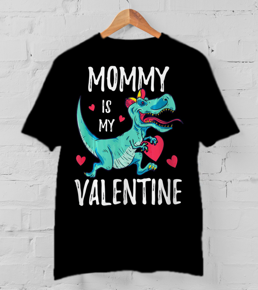 Mommy Is My Valentine Dinosaur Hearts Valentines T-Shirt