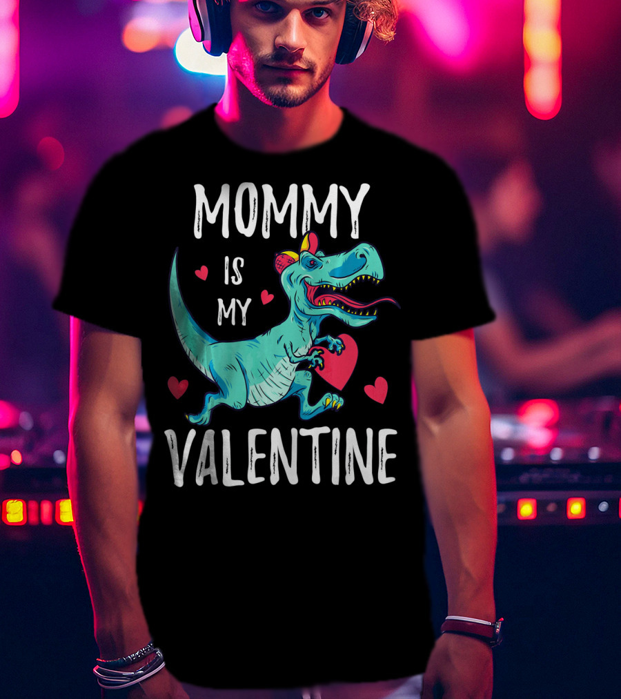 Mommy Is My Valentine Dinosaur Hearts Valentines T-Shirt