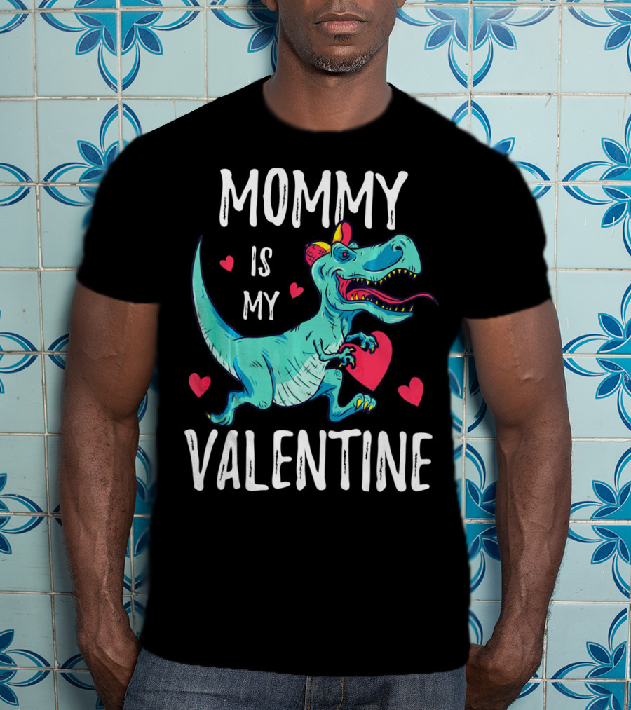 Mommy Is My Valentine Dinosaur Hearts Valentines T-Shirt