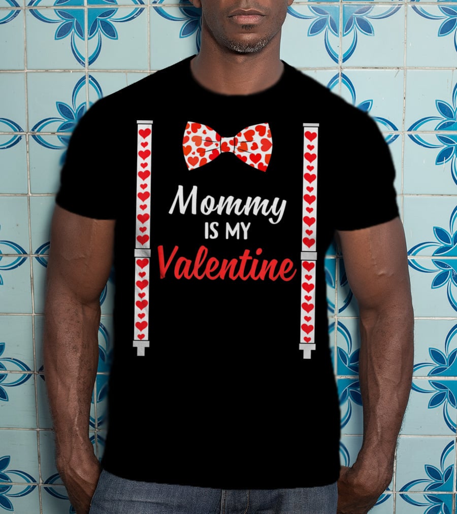 Mommy Is My Valentine Heart Bow Tie And Suspenders T-Shirt