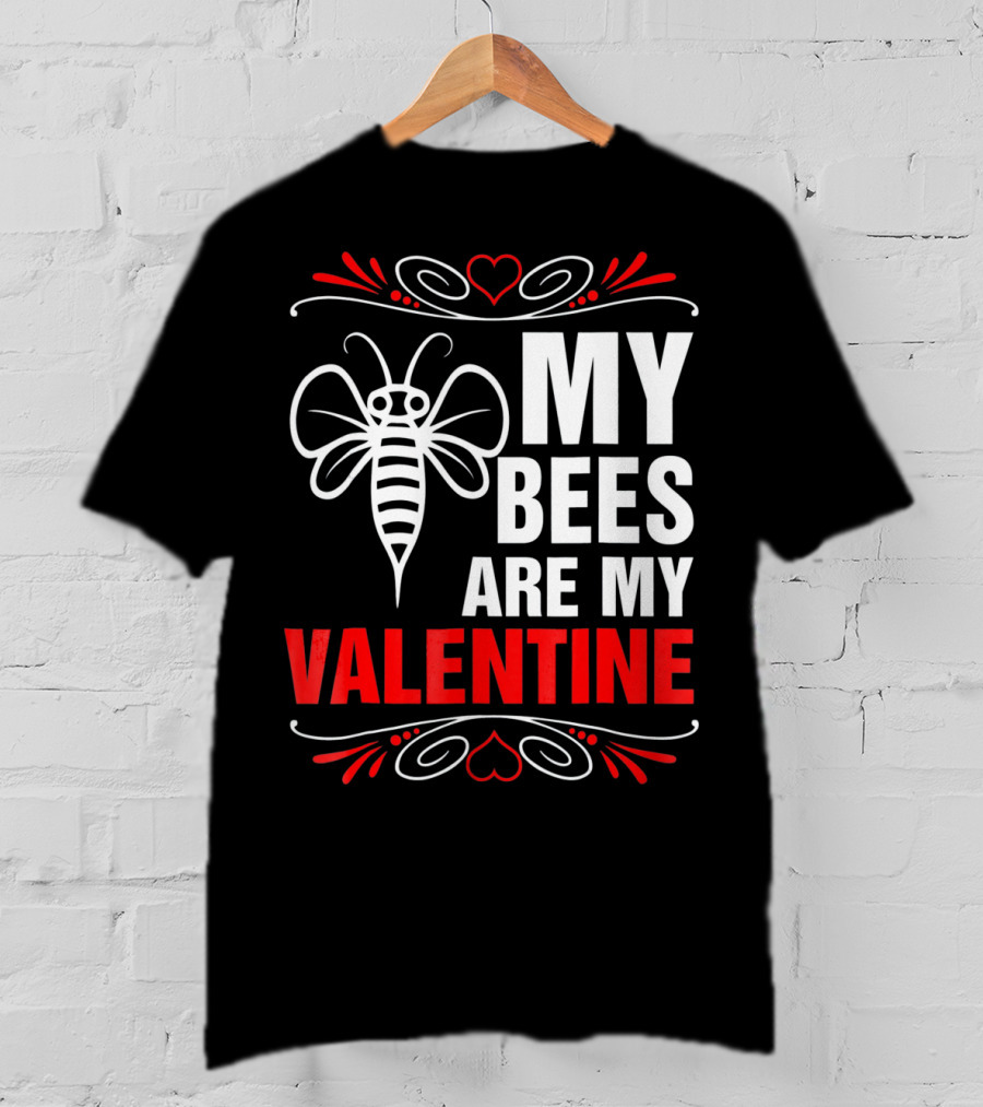 My Bees Are My Valentine T-Shirt