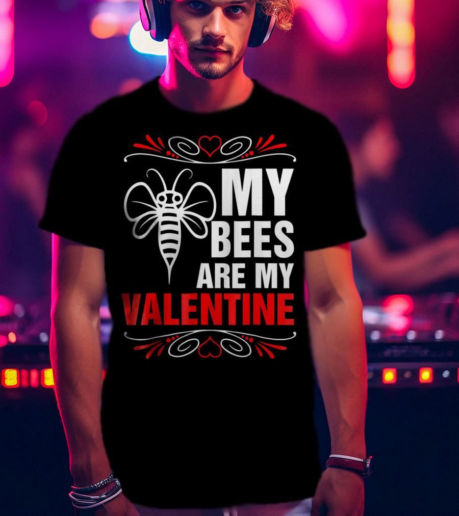 My Bees Are My Valentine T-Shirt