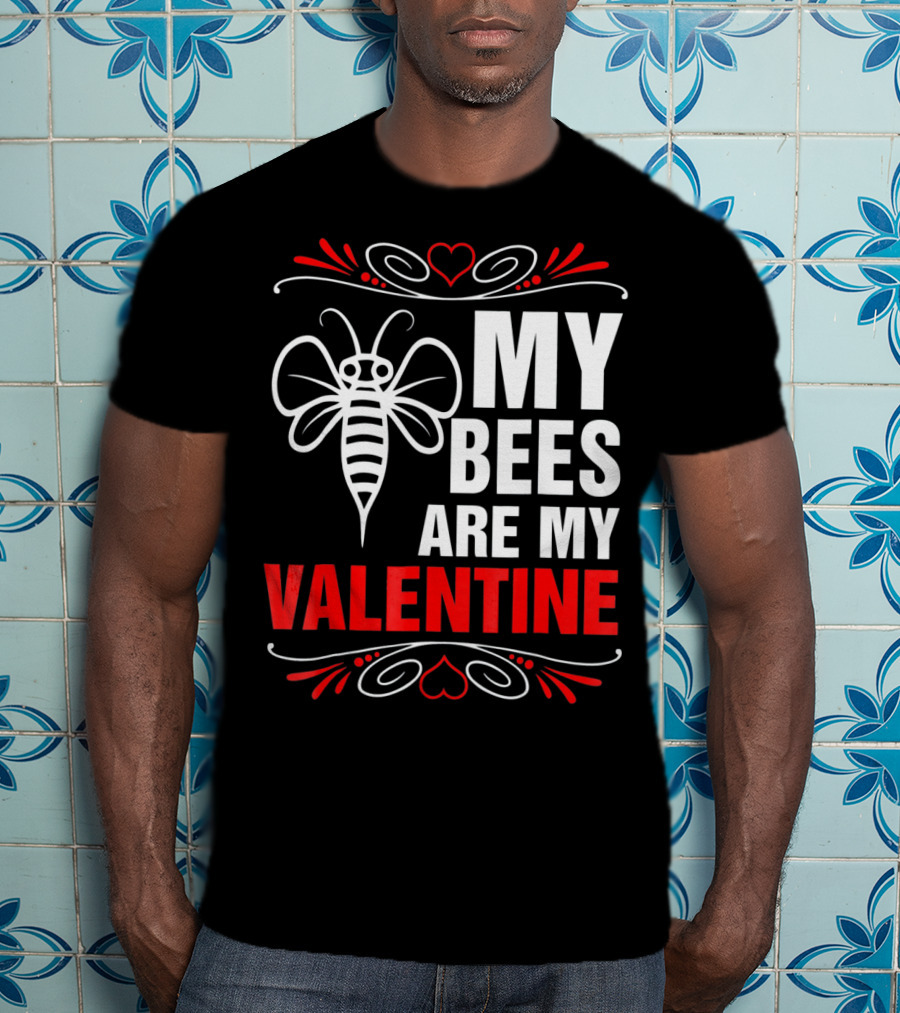 My Bees Are My Valentine T-Shirt