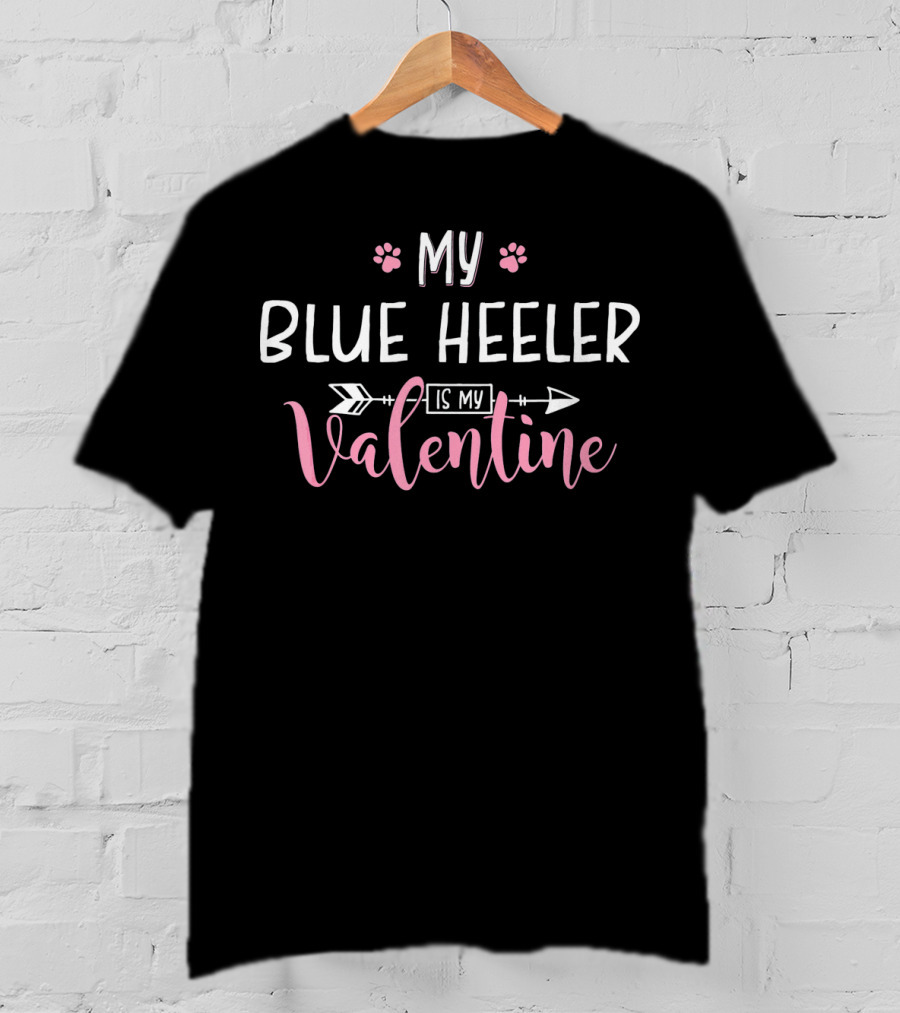 My Blue Heeler Is My Valentine With Arrow And Paw Prints T-Shirt