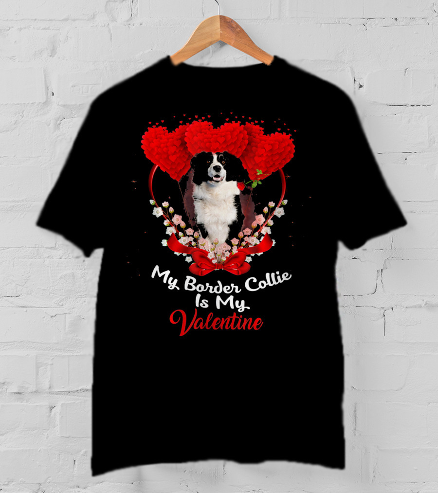 My Border Collie Is My Valentine With Red Hearts And Flowers T-Shirt