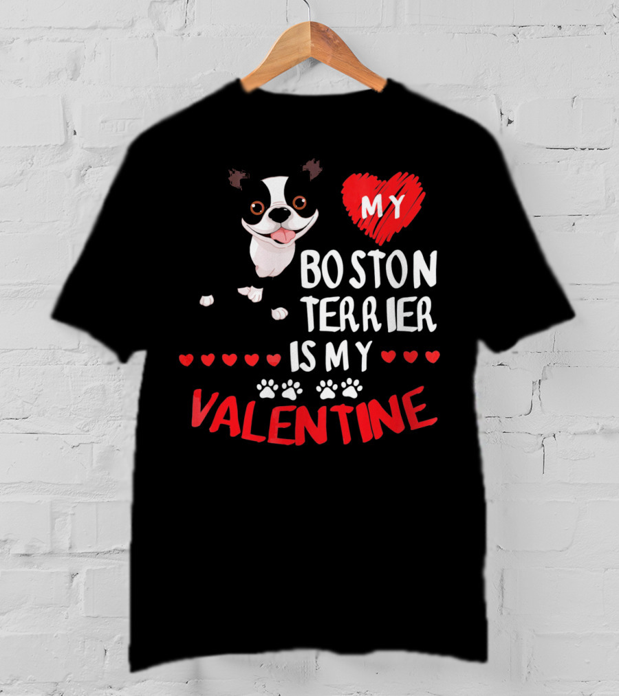 My Boston Terrier Is My Valentine T-Shirt