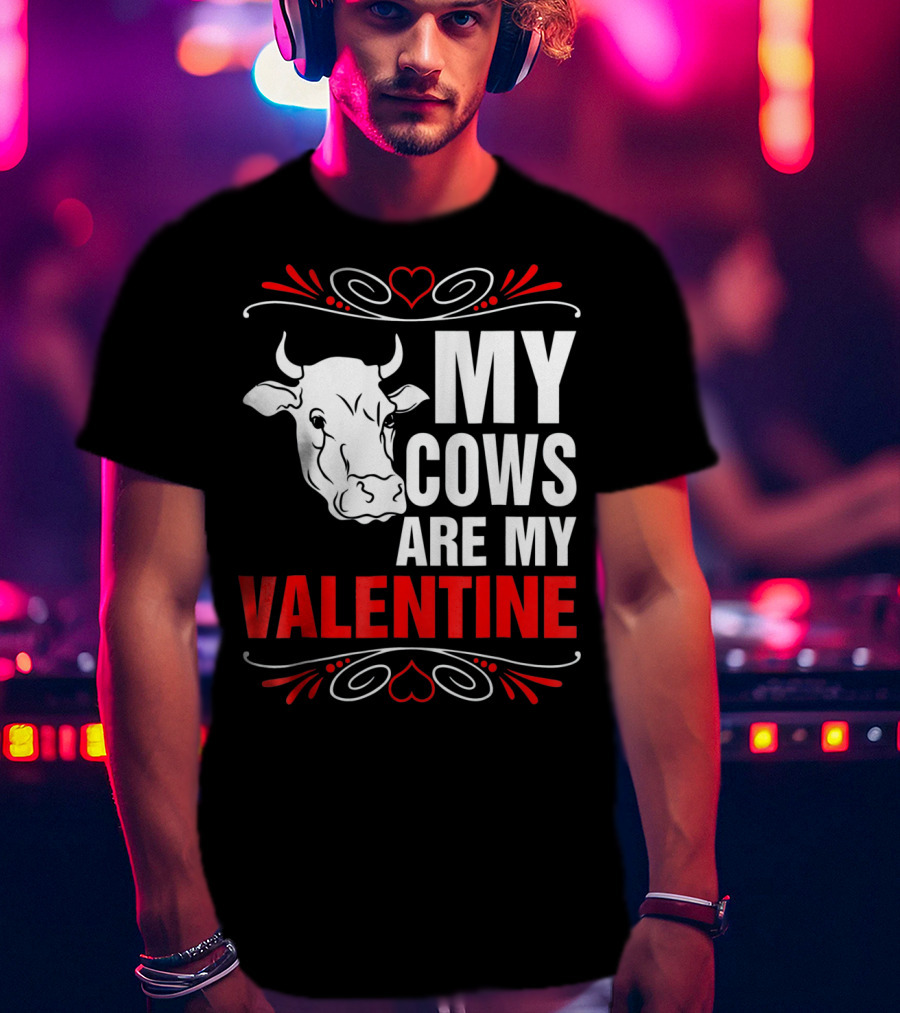 MY COWS ARE MY VALENTINE Cow Drawing Heart Decorations T-Shirt