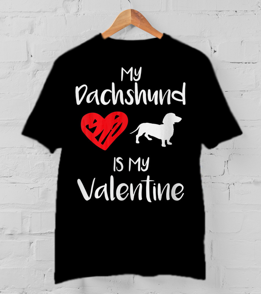 My Dachshund Is My Valentine Heart T-Shirt