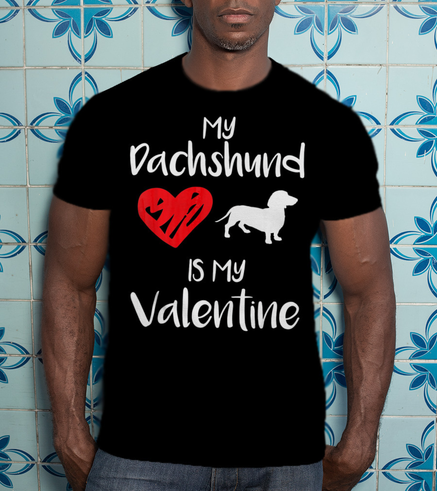 My Dachshund Is My Valentine Heart T-Shirt