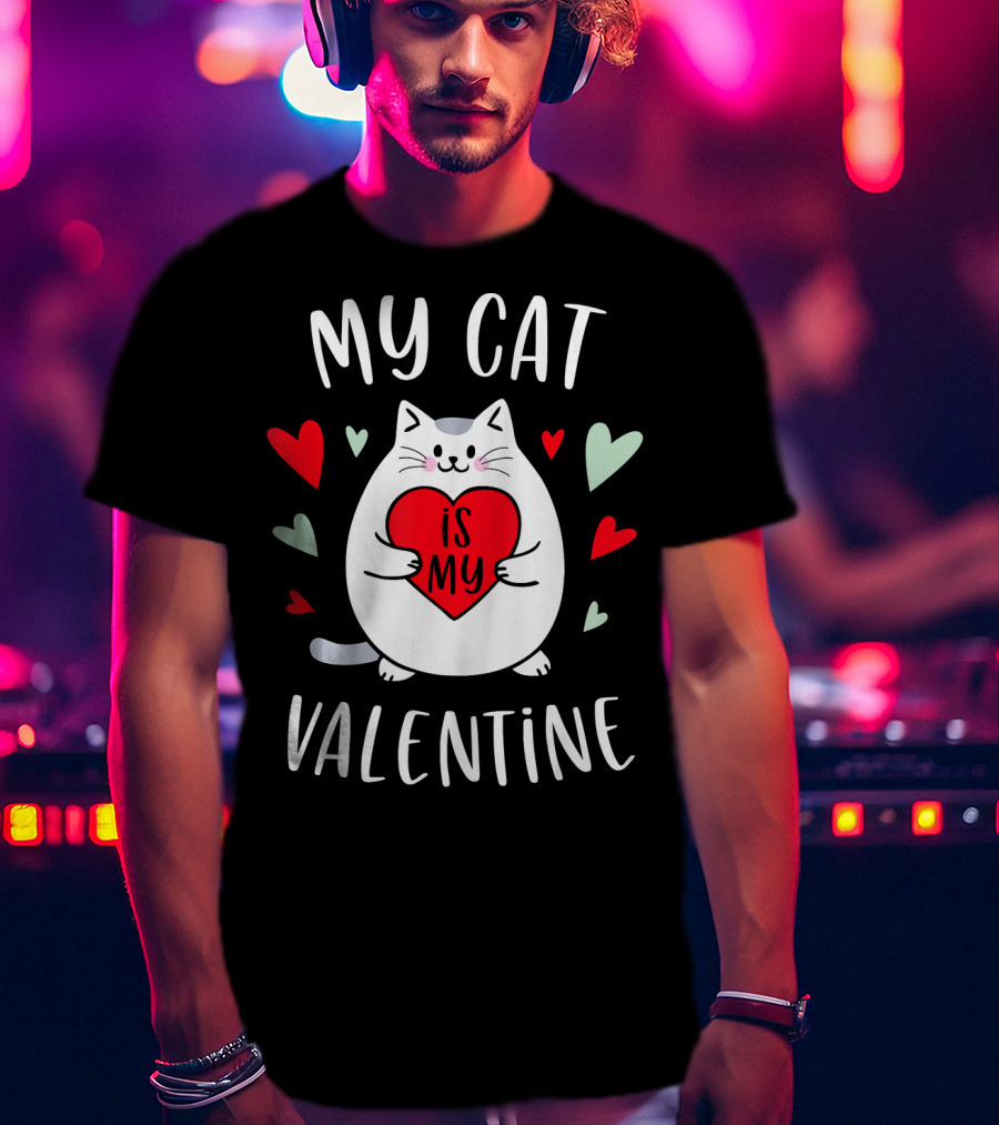 My Cat Is My Valentine Kitten Lover Heart T-Shirt