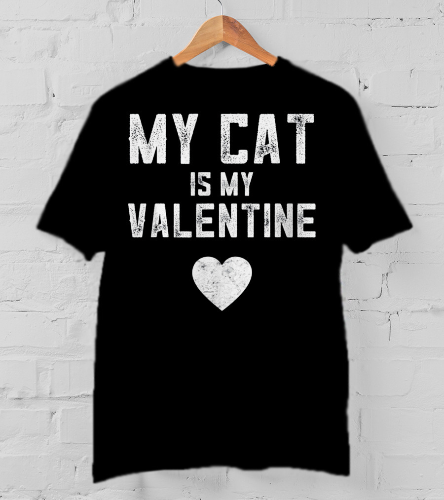 My Cat Is My Valentine With Heart T-Shirt