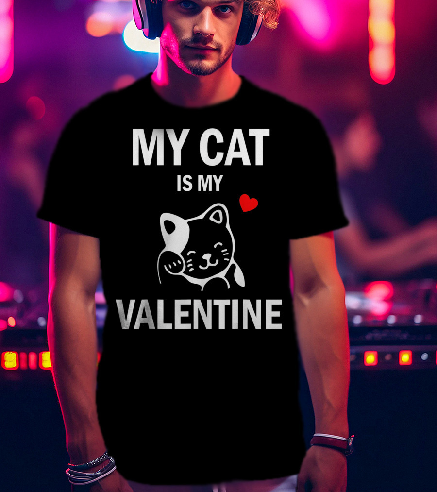 My Cat Is My Valentine With Cute Cat And Heart T-Shirt