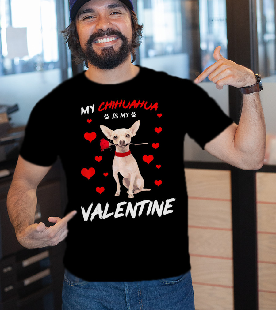 My Chihuahua Is My Valentine Raining Hearts Red Rose T-Shirt