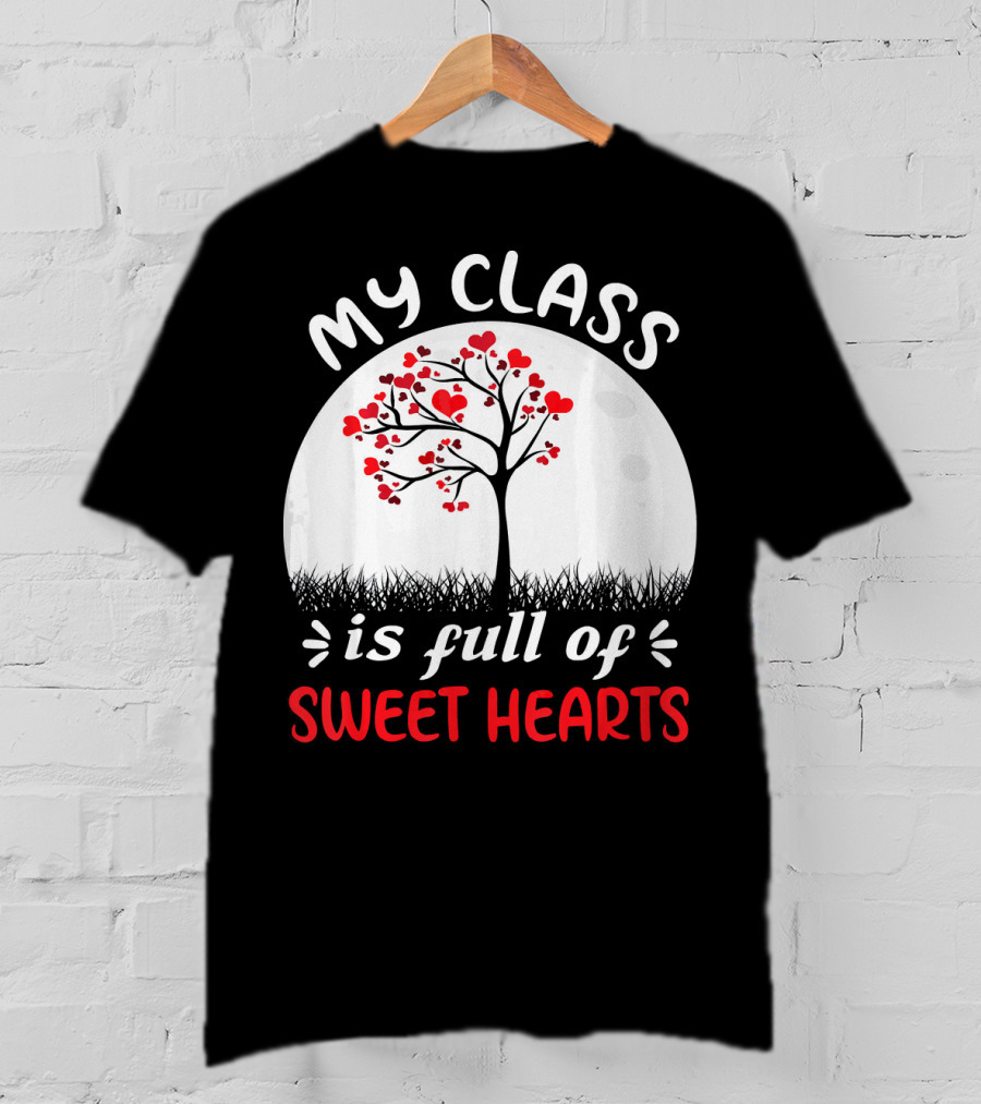 My Class Is Full Of Sweethearts Heart Tree T-Shirt