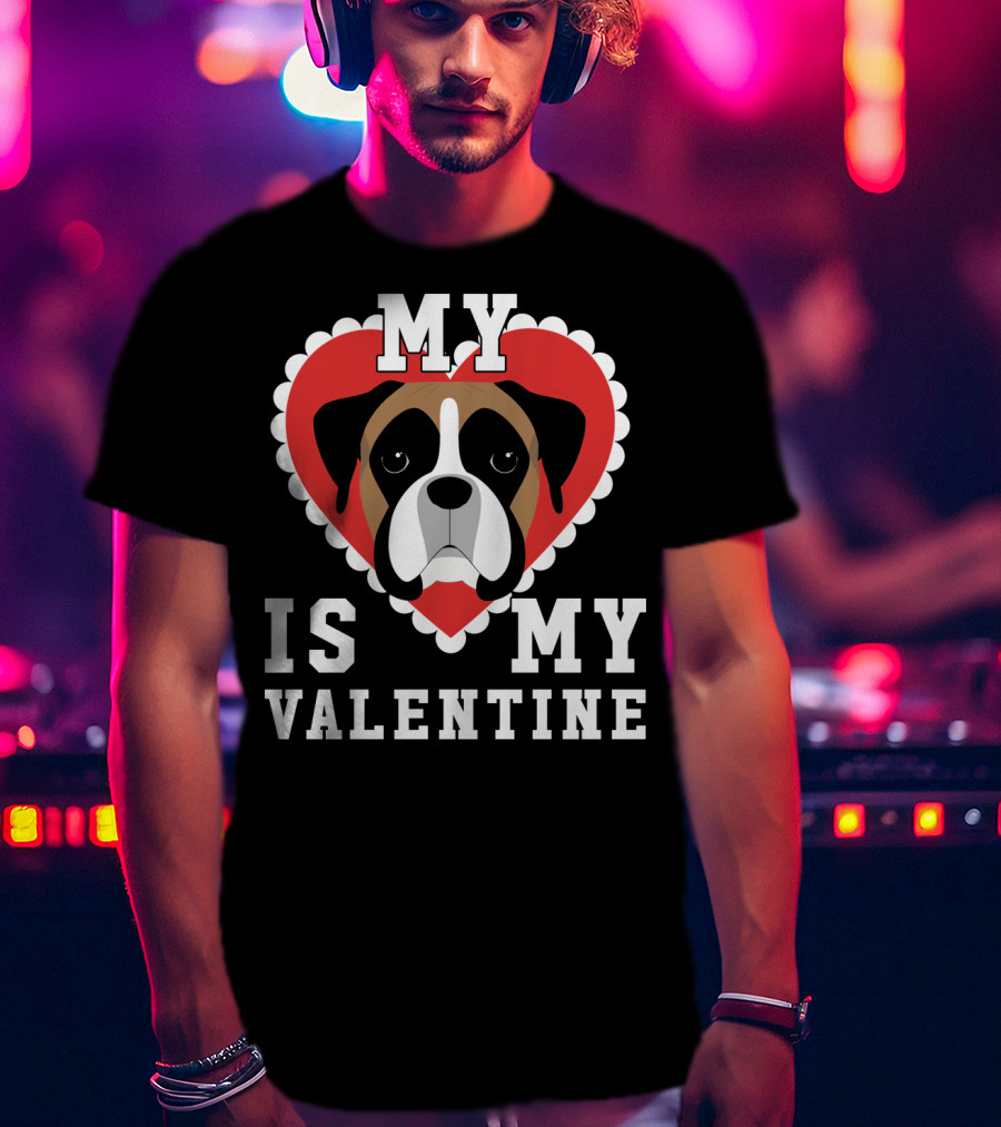 My Boxer Dog Is My Valentine T-Shirt