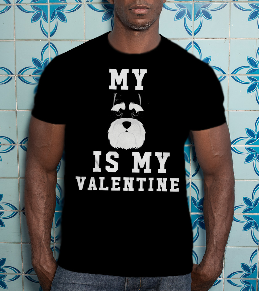 My Schnauzer Is My Valentine T-Shirt
