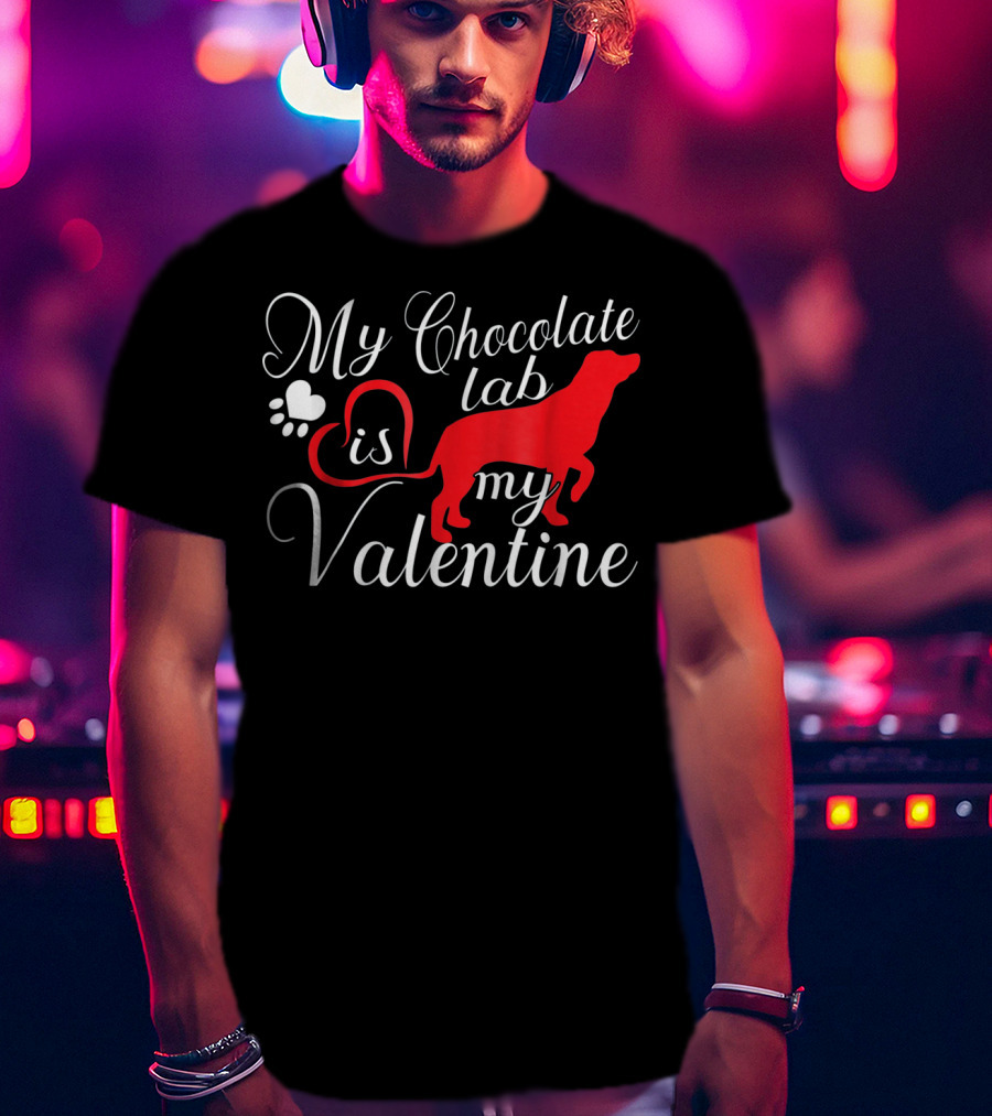 My Chocolate Lab Is My Valentine T-Shirt