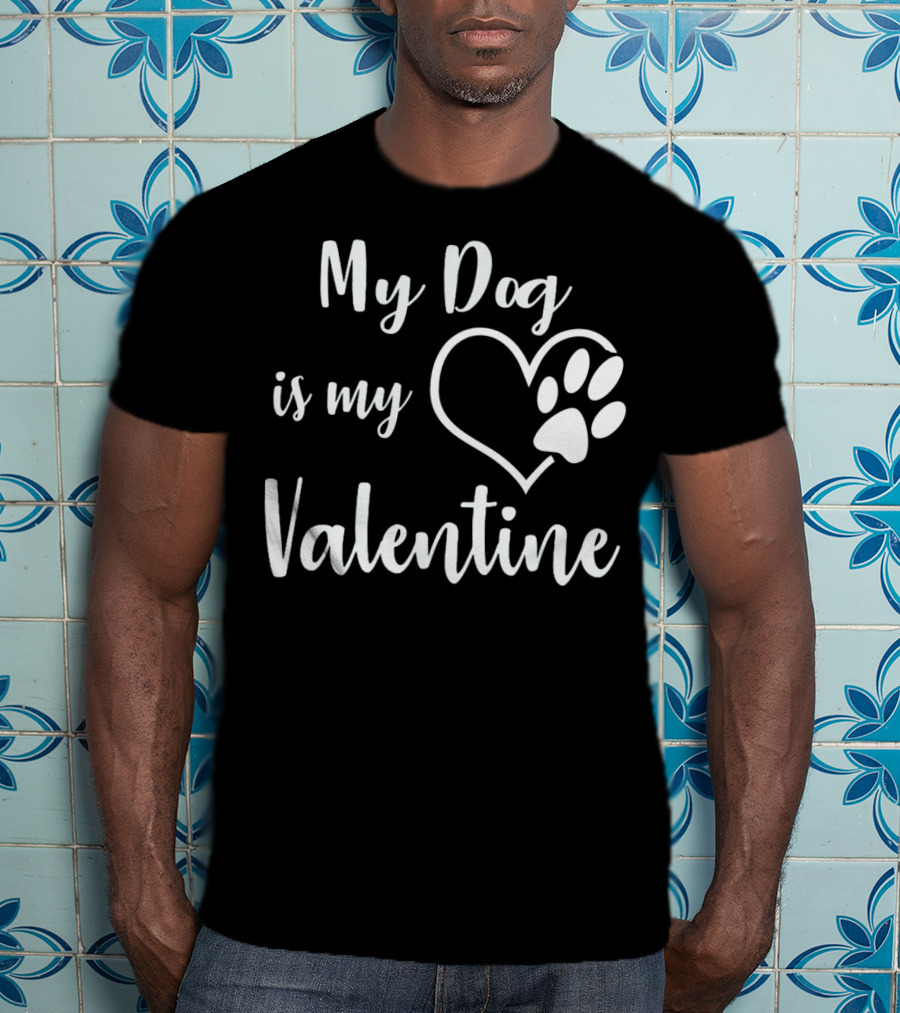 My Dog Is My Valentine Heart Pawprint T-Shirt