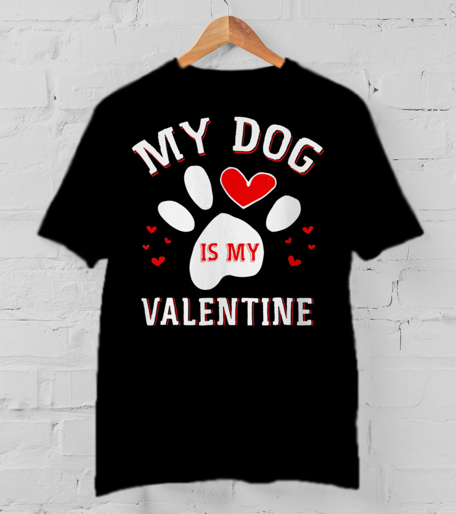 My Dog Is My Valentine Paw Print Heart T-Shirt