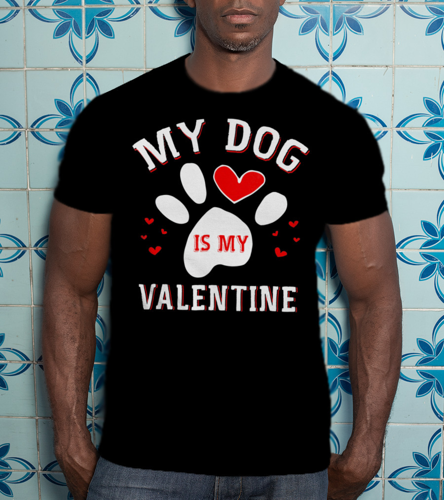 My Dog Is My Valentine Paw Print Heart T-Shirt